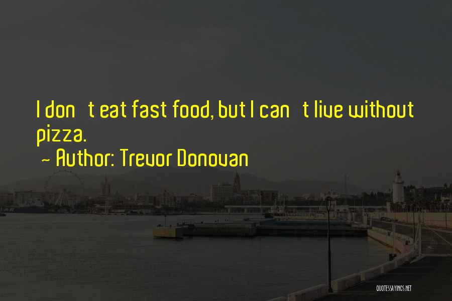 Until Trevor Quotes By Trevor Donovan