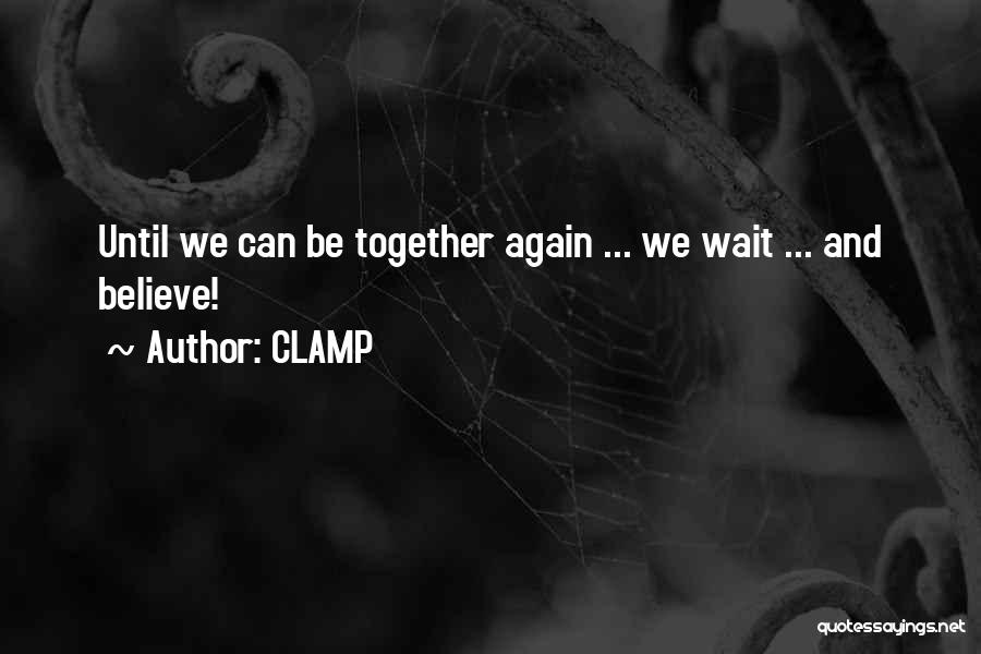 Until We Can Be Together Quotes By CLAMP