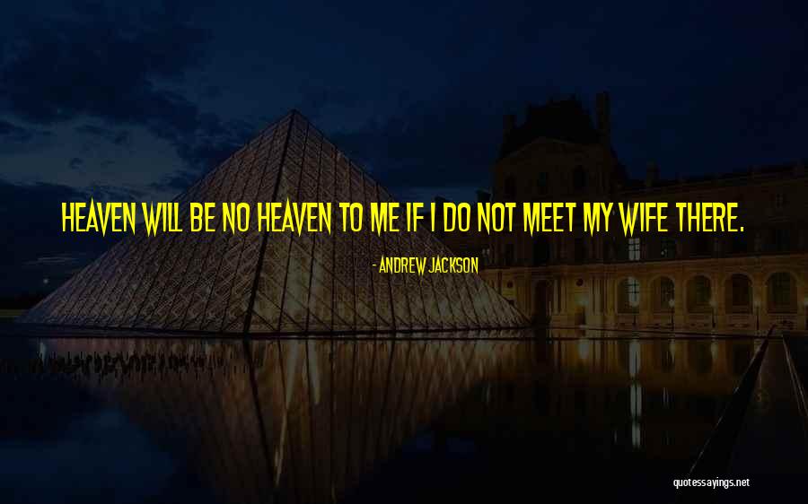 Until We Meet In Heaven Quotes By Andrew Jackson Until We Meet In Heaven Quotes By Andrew Jackson