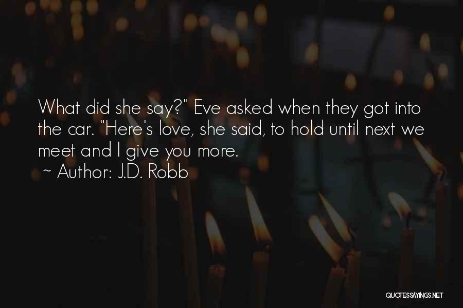 Until We Meet Quotes By J.D. Robb