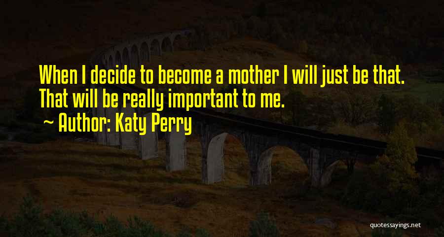 Until You Become A Mother Quotes By Katy Perry