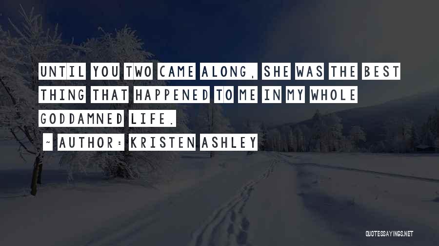 Until You Came Along Quotes By Kristen Ashley