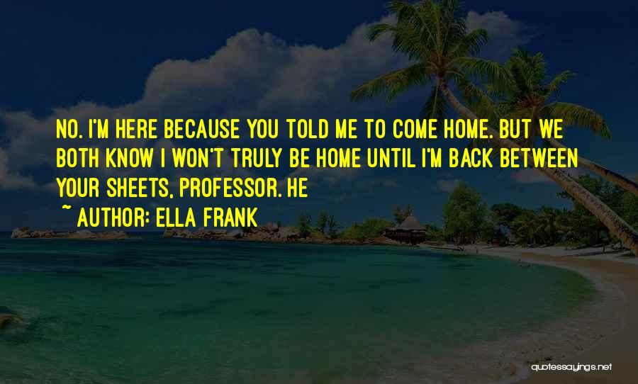 Until You Come Back To Me Quotes By Ella Frank