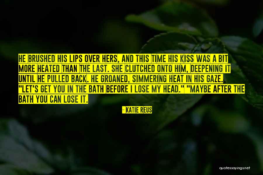 Until You Lose It Quotes By Katie Reus Until You Lose It Quotes By Katie Reus