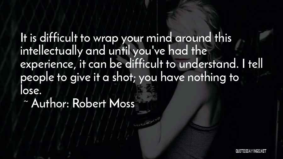 Until You Lose It Quotes By Robert Moss