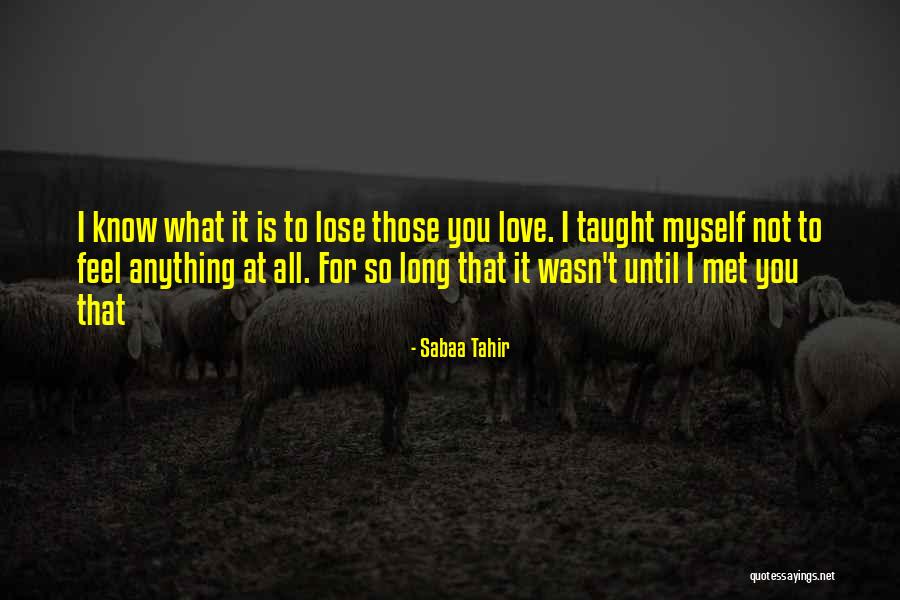 Until You Lose It Quotes By Sabaa Tahir Until You Lose It Quotes By Sabaa Tahir