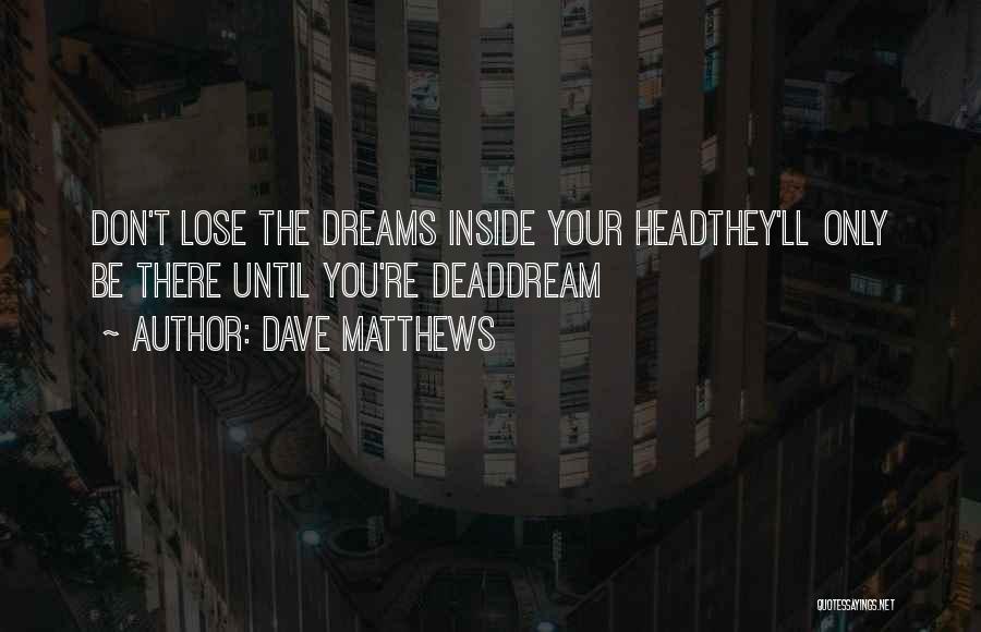 Until You Lose Quotes By Dave Matthews