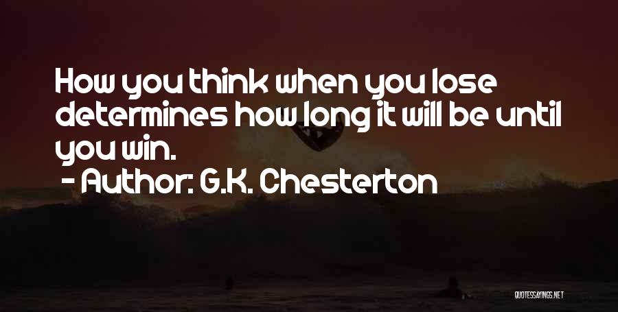 Until You Lose Quotes By G.K. Chesterton
