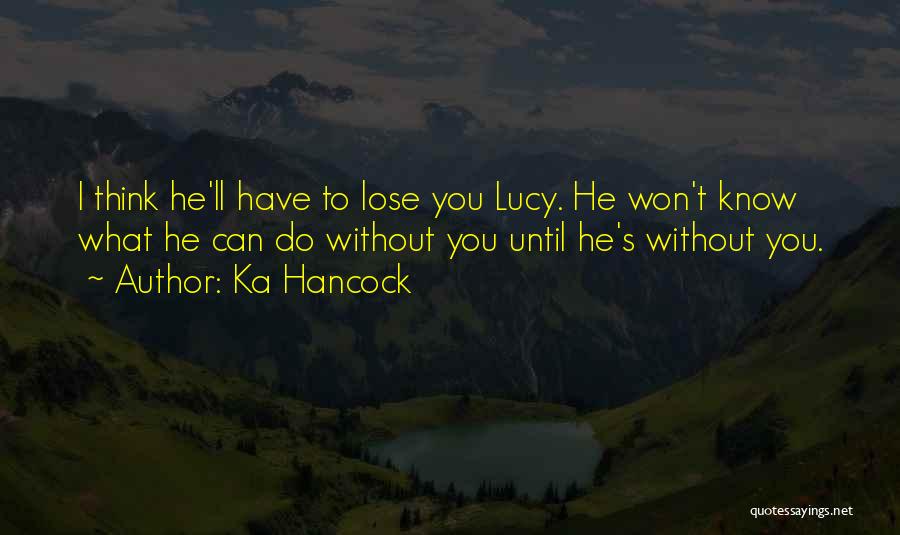 Until You Lose Quotes By Ka Hancock