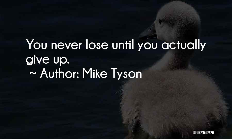 Until You Lose Quotes By Mike Tyson