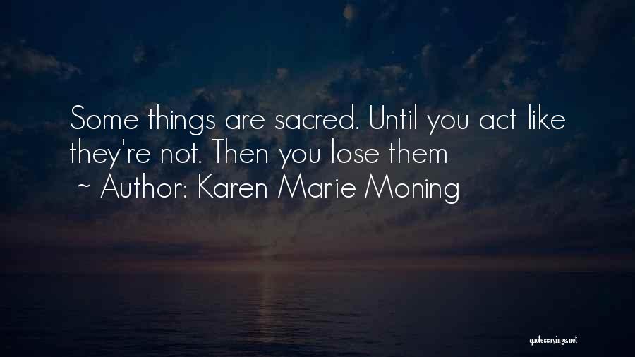 Until You Lose Them Quotes By Karen Marie Moning