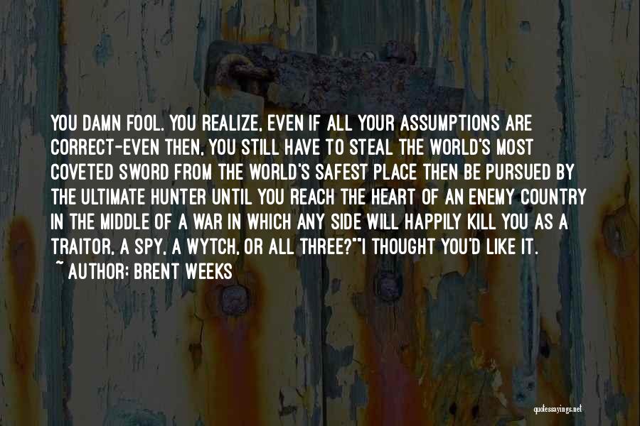 Until You Realize Quotes By Brent Weeks