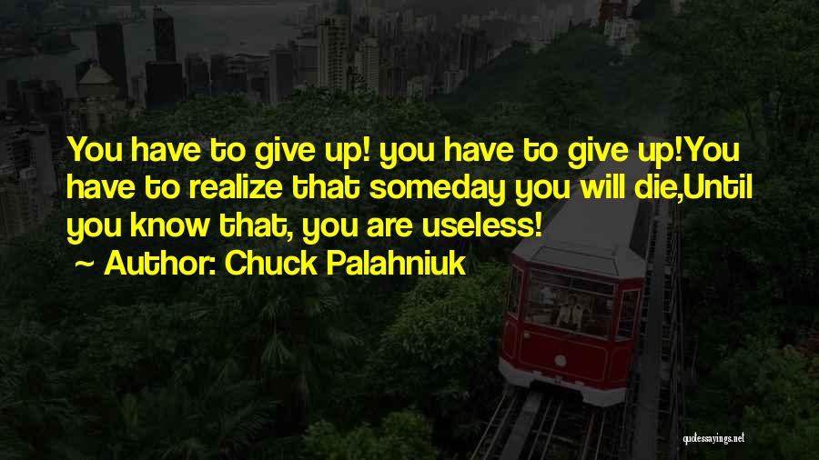 Until You Realize Quotes By Chuck Palahniuk