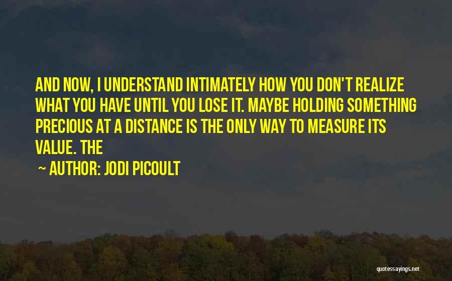 Until You Realize Quotes By Jodi Picoult