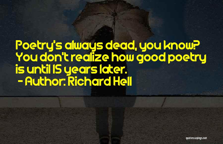 Until You Realize Quotes By Richard Hell