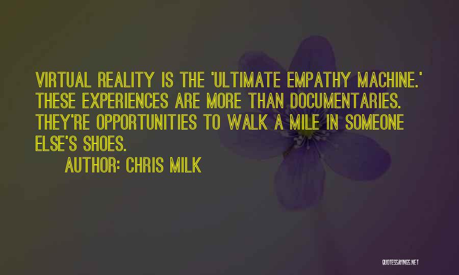 Until You Walk A Mile In My Shoes Quotes By Chris Milk