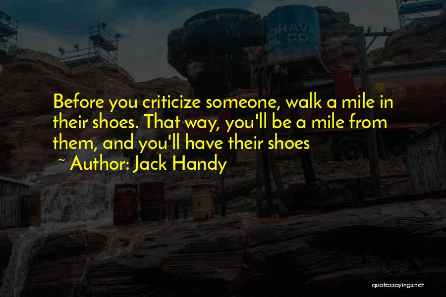 Until You Walk A Mile In My Shoes Quotes By Jack Handy