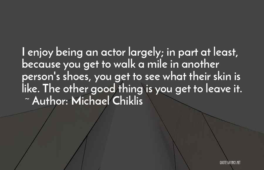 Until You Walk A Mile In My Shoes Quotes By Michael Chiklis