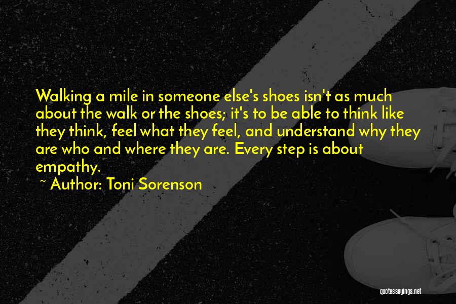 Until You Walk A Mile In My Shoes Quotes By Toni Sorenson