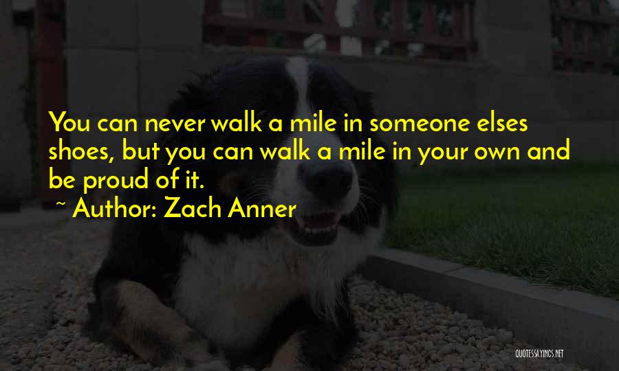 Until You Walk A Mile In My Shoes Quotes By Zach Anner