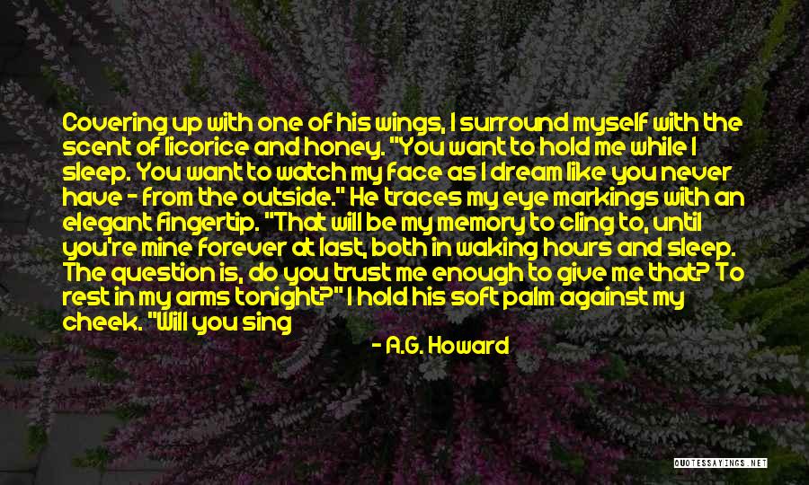 Until You're Mine Quotes By A.G. Howard Until You're Mine Quotes By A.G. Howard