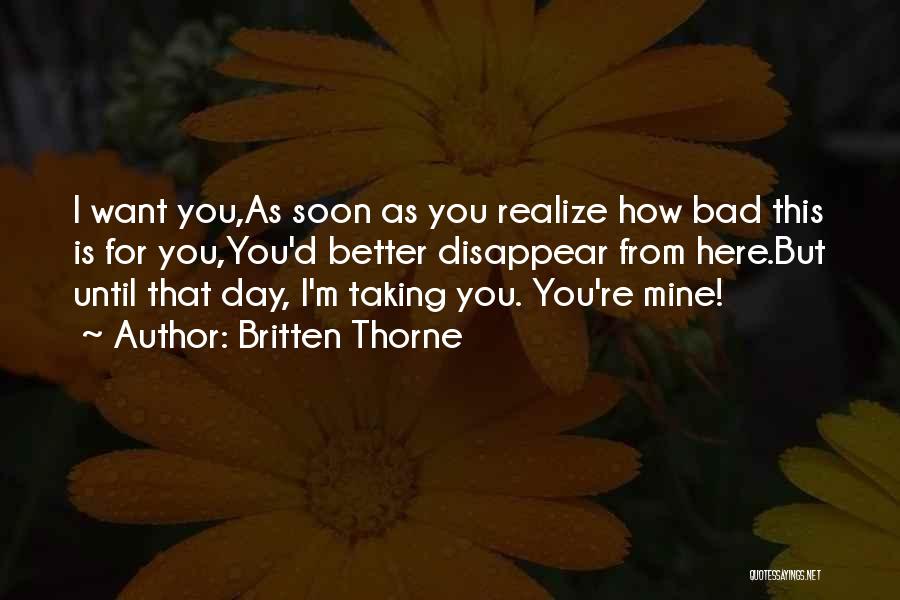 Until You're Mine Quotes By Britten Thorne