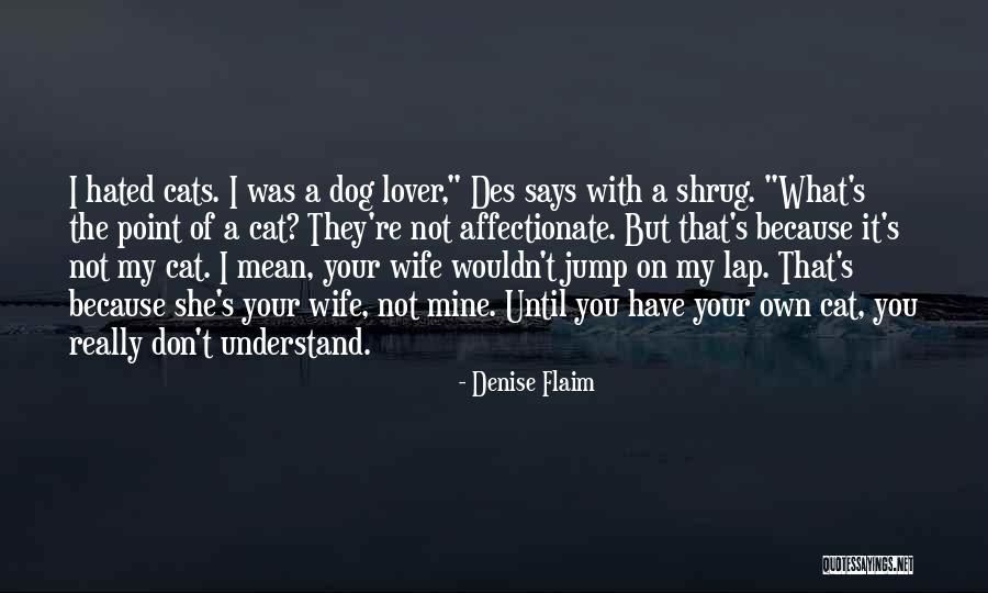 Until You're Mine Quotes By Denise Flaim Until You're Mine Quotes By Denise Flaim