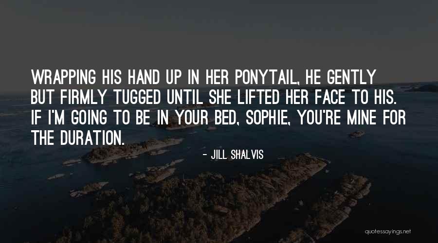 Until You're Mine Quotes By Jill Shalvis Until You're Mine Quotes By Jill Shalvis
