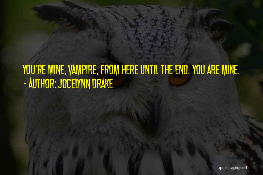 Until You're Mine Quotes By Jocelynn Drake