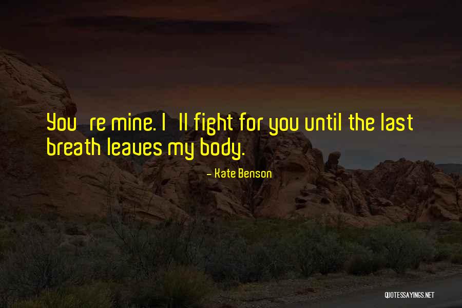 Until You're Mine Quotes By Kate Benson Until You're Mine Quotes By Kate Benson