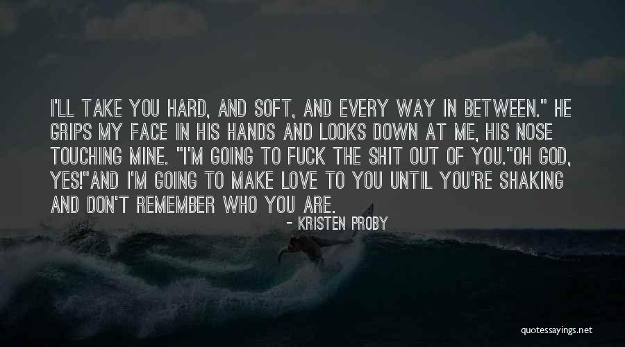 Until You're Mine Quotes By Kristen Proby Until You're Mine Quotes By Kristen Proby