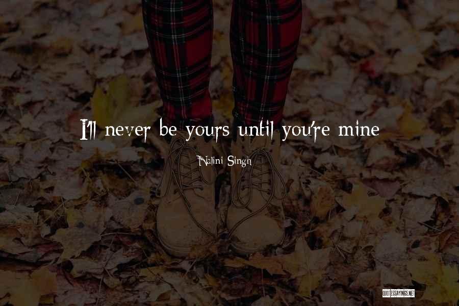 Until You're Mine Quotes By Nalini Singh