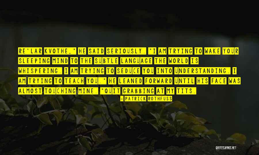 Until You're Mine Quotes By Patrick Rothfuss Until You're Mine Quotes By Patrick Rothfuss