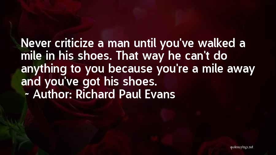 Until You've Walked In My Shoes Quotes By Richard Paul Evans