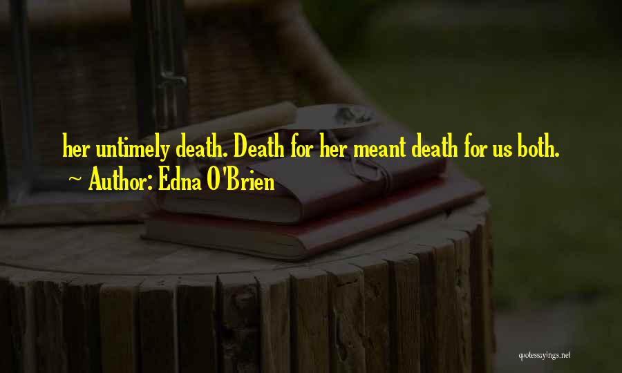 Untimely Death Quotes By Edna O'Brien