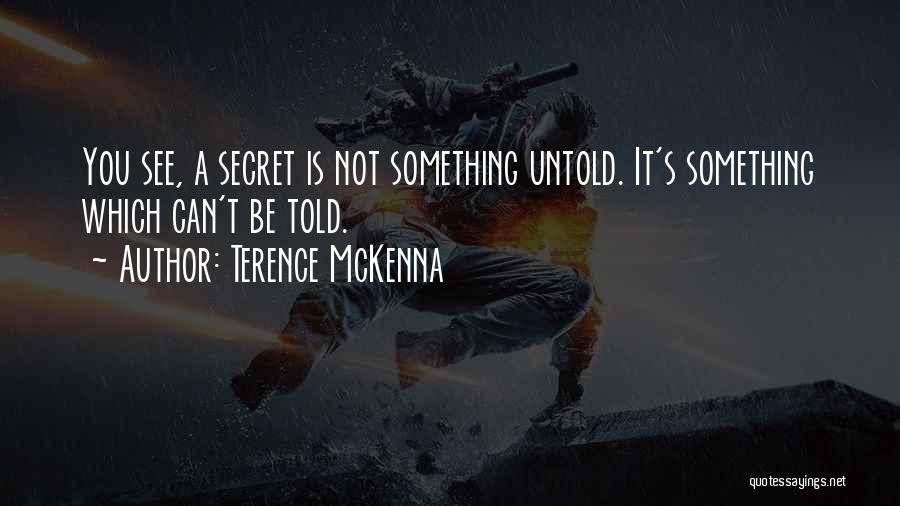 Untold Secret Quotes By Terence McKenna