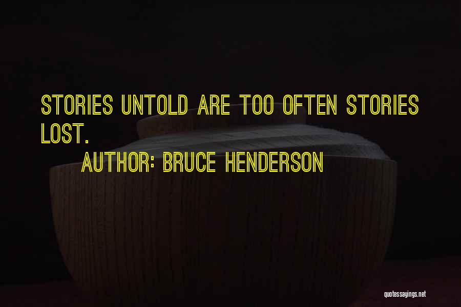 Untold Stories Quotes By Bruce Henderson