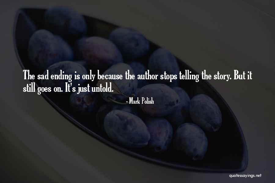 Untold Stories Quotes By Mark Polish Untold Stories Quotes By Mark Polish