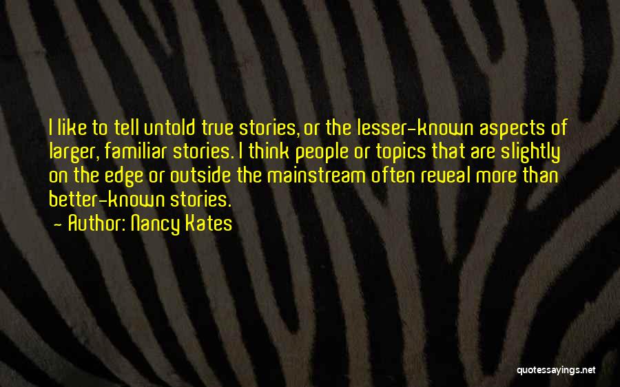 Untold Stories Quotes By Nancy Kates