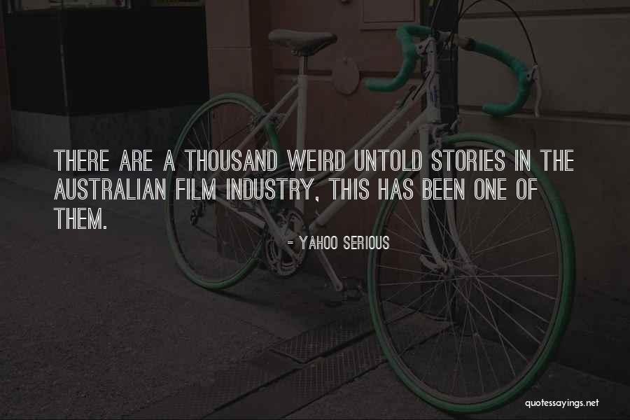 Untold Stories Quotes By Yahoo Serious