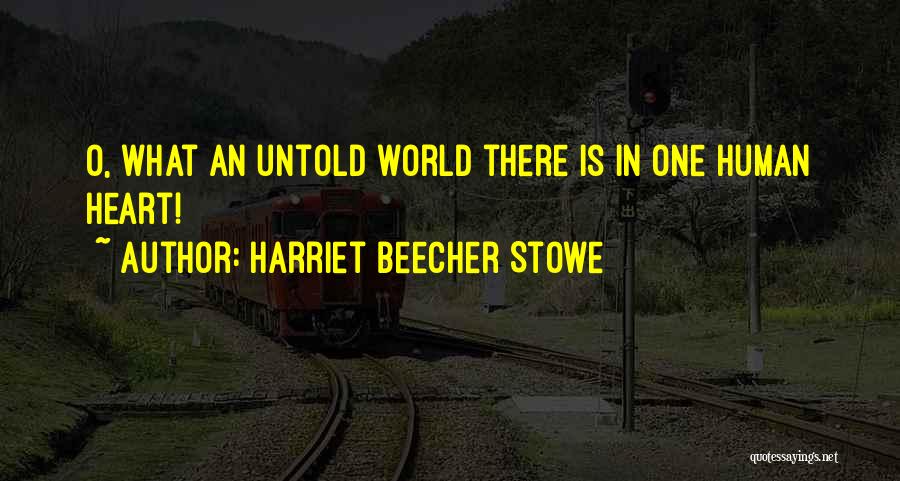 Untold Things Quotes By Harriet Beecher Stowe