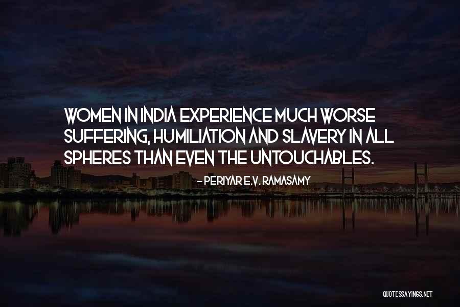 Untouchables India Quotes By Periyar E.V. Ramasamy Untouchables India Quotes By Periyar E.V. Ramasamy