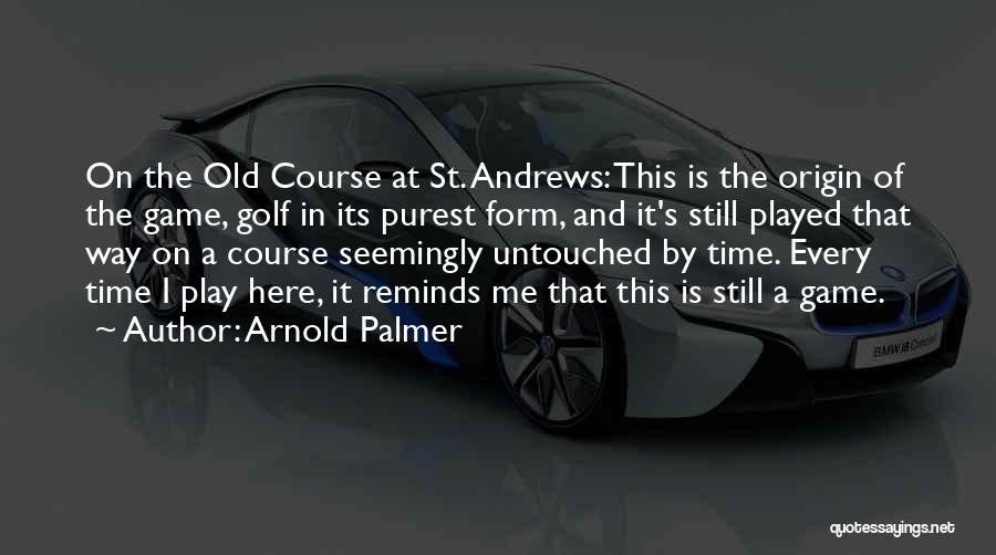 Untouched By Time Quotes By Arnold Palmer