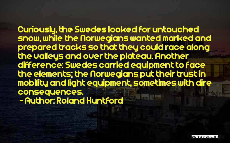 Untouched Snow Quotes By Roland Huntford