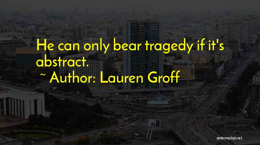Untowared Quotes By Lauren Groff