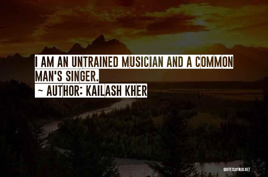 Untrained Quotes By Kailash Kher