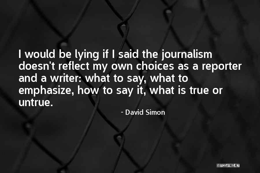 Untrue But True Quotes By David Simon Untrue But True Quotes By David Simon