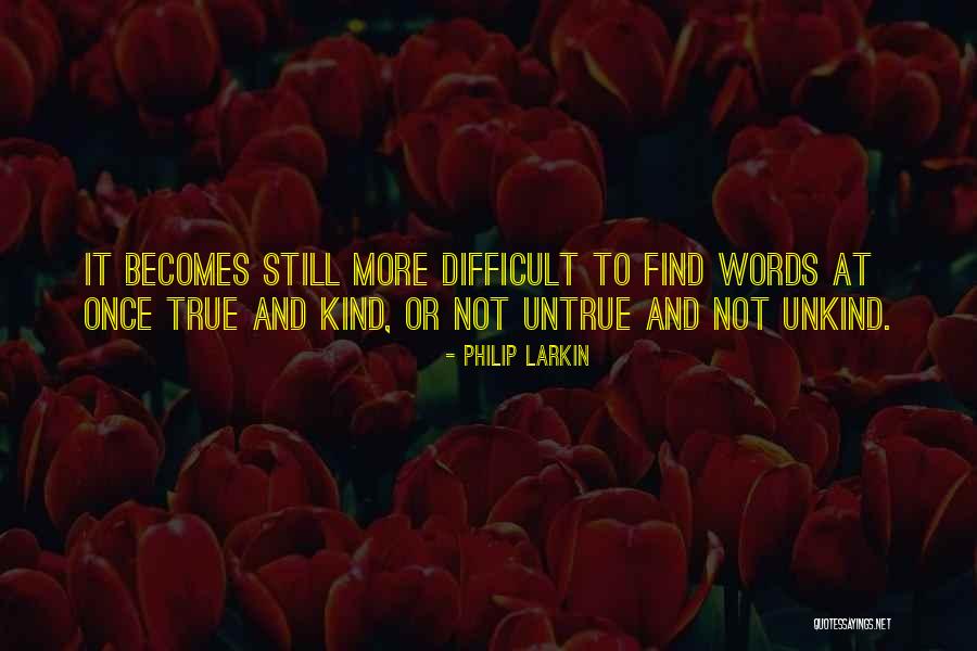 Untrue But True Quotes By Philip Larkin Untrue But True Quotes By Philip Larkin
