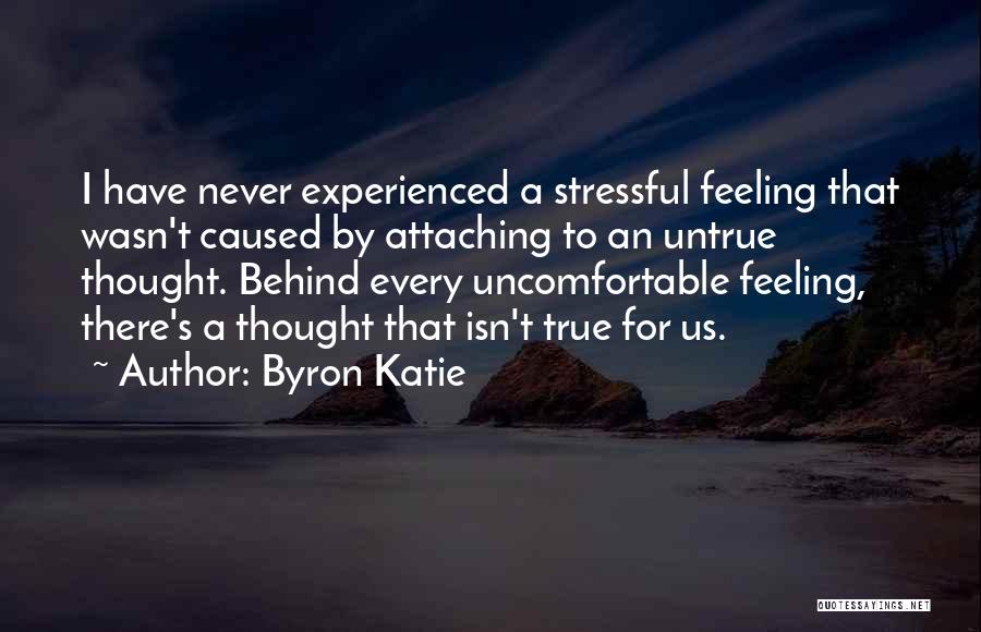 Untrue Feelings Quotes By Byron Katie