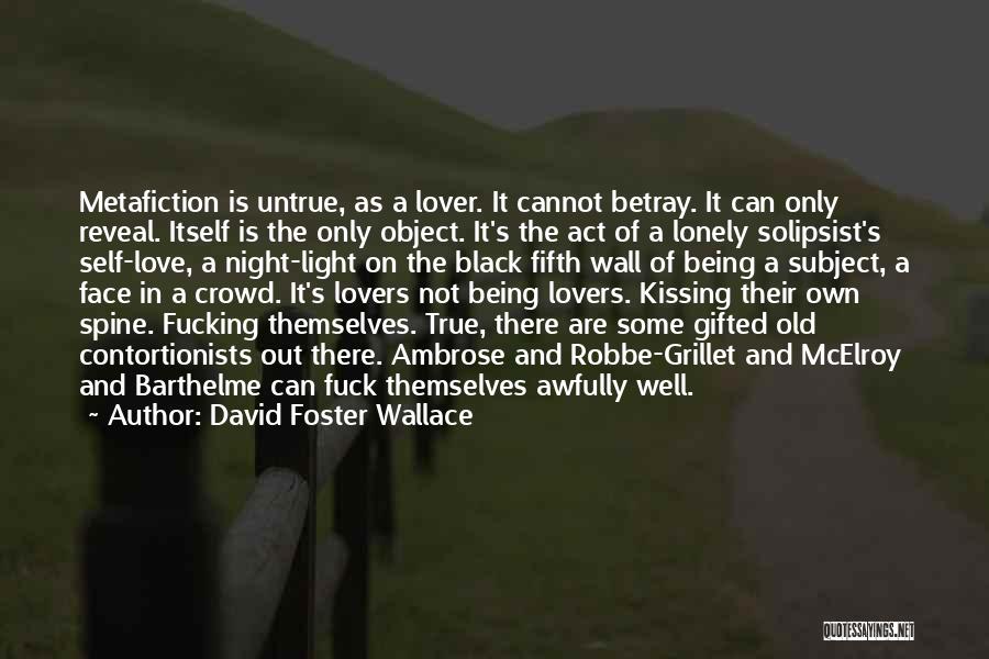 Untrue Love Quotes By David Foster Wallace